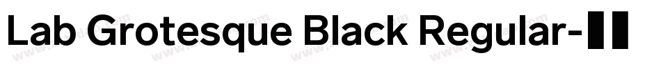 Lab Grotesque Black Regular字体转换